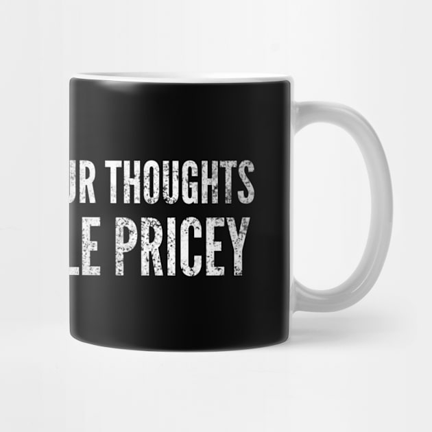 A Penny For Your Thoughts Seems A Little Pricey - Funny Sayings by Textee Store